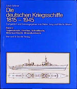 ISBN 9783763748013: Die deutschen Kriegsschiffe 1815-1945 – Torpedoboote, Zerstörer, Schnellboote, Minensuch- und Minenräumboote