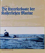 ISBN 9783763759637: Die Unterseeboote der Kaiserlichen Marine