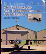 ISBN 9783763761227: Arado-Flugzeuge – Vom Doppeldecker zum Strahlflugzeug