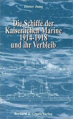 ISBN 9783763762477: Die Schiffe der Kaiserlichen Marine 1914-1918 und ihr Verbleib