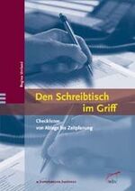 ISBN 9783763901982: Den Schreibtisch im Griff - Checklisten von Ablage bis Zeitplanung