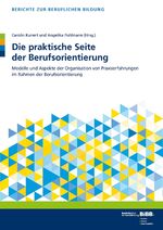 Die praktische Seite der Berufsorientierung - Modelle und Aspekte der Organisation von Praxiserfahrungen im Rahmen der Berufsorientierung