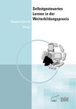 ISBN 9783763918232: Selbstgesteuertes Lernen in der Weiterbildungspraxis: Ergebnisse und Erfahrungen aus dem Projekt SeGeL