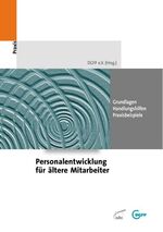 Personalentwicklung für ältere Mitarbeiter - Grundlagen, Handlungshilfen, Praxisbeispiele