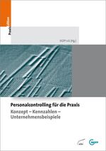 Personalcontrolling für die Praxis - Konzept - Kennzahlen - Unternehmensbeispiele