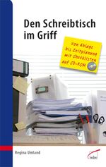 ISBN 9783763935017: Den Schreibtisch im Griff - Von Ablage bis Zeitplanung