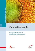 Generation 40plus - Demografischer Wandel und Anforderungen an die Arbeitswelt