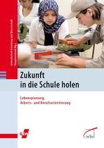 ISBN 9783763942169: Zukunft in die Schule holen - Lebensplanung, Arbeits- und Berufsorientierung Tagungsdokumentation