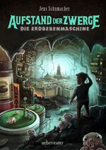 ISBN 9783764151560: Aufstand der Zwerge – Die Erdbebenmaschine