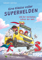 ISBN 9783764152277: Eine Klasse voller Superhelden und der normalste Lehrer der Welt (Eine Klasse voller Superhelden, Bd. 1)