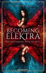 ISBN 9783764170943: Becoming Elektra (Elektra, Bd. 1) – Sie bestimmen, wer du bist