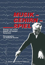 ISBN 9783764323158: Musik -- Gehirn -- Spiel - Beiträge zum vierten Herbert von Karajan-Symposium