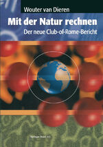 ISBN 9783764351731: Mit der Natur rechnen - Der neue Club-of-Rome-Bericht: Vom Bruttosozialprodukt zum Ökosozialprodukt