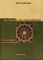 ISBN 9783764352769: Das Detail in der Holzarchitektur