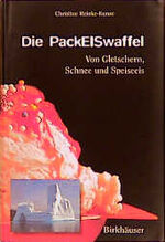 ISBN 9783764353315: Die PackEISwaffel. Von Gletschern, Schnee und Speiseeis