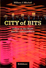 ISBN 9783764353360: City of Bits - Leben in der Stadt des 21. Jahrhunderts