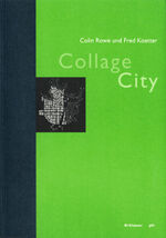 ISBN 9783764356088: Collage City / Colin Rowe (u. a.) / Taschenbuch / Großformatiges Paperback. Klappenbroschur / 290 S. / Deutsch / 2001 / Birkhäuser Berlin / EAN 9783764356088