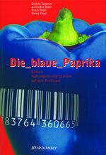 ISBN 9783764360665: Die blaue Paprika – Globale Nahrungsmittelproduktion auf dem Prüfstand