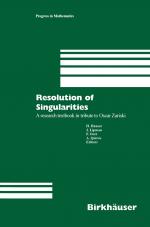 ISBN 9783764361785: Resolution of Singularities - A research textbook in tribute to Oscar Zariski Based on the courses given at the Working Week in Obergurgl, Austria, September 7–14, 1997