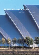 ISBN 9783764364113: Bauen mit Aluminium