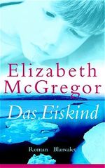 ISBN 9783764501228: Das Eiskind : Roman. Aus dem Engl. von Gloria Ernst