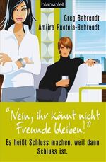 ISBN 9783764502744: "Nein, ihr könnt nicht Freunde bleiben!" - Es heißt Schluss machen, weil dann Schluss ist.