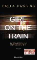 ISBN 9783764505226: Girl on the Train - Du kennst sie nicht, aber sie kennt dich. – Roman