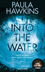 ISBN 9783764505233: Into the Water - Traue keinem. Auch nicht dir selbst.: Roman