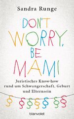 ISBN 9783764505769: Don't worry, be Mami - Juristisches Know-how rund um Schwangerschaft, Geburt und Elternsein