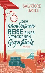 ISBN 9783764506001: Die wundersame Reise eines verlorenen Gegenstands