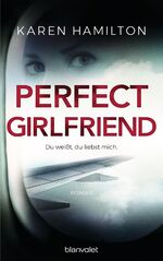 ISBN 9783764506544: Perfect Girlfriend - Du weißt, du liebst mich.