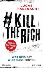 #Kill the rich - wer Neid sät, wird Hass ernten : Roman