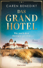 ISBN 9783764507077: Das Grand Hotel - Die nach den Sternen greifen: Roman (Die Grand-Hotel-Saga, Band 1)