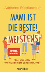 ISBN 9783764507855: Mami ist die Beste! Meistens - Über das wilde und wunderbare Leben mit Jungs  -  SIGNIERT!!!