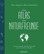 ISBN 9783764508104: Der Atlas für Naturfreunde - Kuriose Karten, die Ihre Sicht auf unsere Umwelt verändern