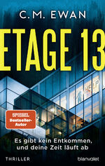 ISBN 9783764508135: Etage 13 - Es gibt kein Entkommen, und deine Zeit läuft ab – Thriller