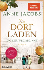 ISBN 9783764508432: Der Dorfladen - Wo der Weg beginnt - Roman - Nach der TUCHVILLA die neue große Saga von SPIEGEL-Bestsellerautorin Anne Jacobs