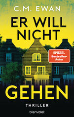 ISBN 9783764508814: Er will nicht gehen - Thriller - Der neue packende Locked-Room-Thriller von SPIEGEL-Bestsellerautor C.M. Ewan