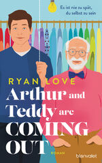 ISBN 9783764508821: Arthur and Teddy are Coming out - Es ist nie zu spät, du selbst zu sein! - Roman - Happy Pride! Ein bezaubernder Feelgood-Roman über einen mutigen Opa und seinen Enkel.