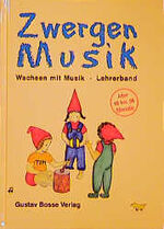 ISBN 9783764913403: ZwergenMusik. Wachsen mit Musik. Musikalische Spiele für den Unterricht mit Eltern und Kindern von achtzehn Monaten bis drei Jahren - Lehrerband