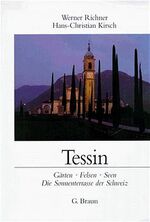 ISBN 9783765081651: Tessin – Gärten - Felsen - Seen. Die Sonnenterrasse der Schweiz