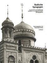 ISBN 9783765081774: Badische Synagogen - Aus der Zeit von Grossherzog Friedrich I. in zeitgenössischen Photographien