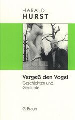 ISBN 9783765081965: Vergess den Vogel – Geschichten und Gedichte