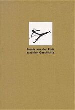 ISBN 9783765090387: Funde aus der Erde erzählen Geschichte - Eine Reise durch die ur- und frühgeschichtliche Schausammlung im Karlsruher Schloss