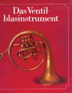 ISBN 9783765102257: Das Ventilblasinstrument - Seine Entwicklung im deutschsprachigen Raum von den Anfängen bis zur Gegenwart