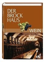 Der Brockhaus Wein – Rebsorten, Degustation, Weinbau, Kellertechnik, internationale Anbaugebiete