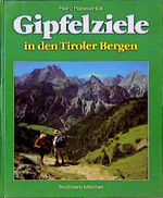 Gipfelziele in den Tiroler Bergen - 50 Touren zwischen d. Nördl. Kalkalpen u.d. Alpenhauptkamm