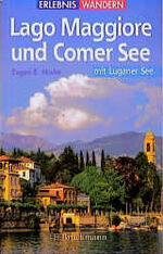 ISBN 9783765433184: Lago Maggiore und Comer See mit Luganer See.  Ausflüge, Gipfel, Klettersteige. Erlebnis Wandern