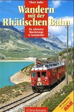 Wandern mit der Rhätischen Bahn – Die schönsten Wanderwege zwischen St. Moritz und Tirano