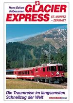 ISBN 9783765437670: Glacier Express : Die Traumreise im langsamsten Schnellzug der Welt